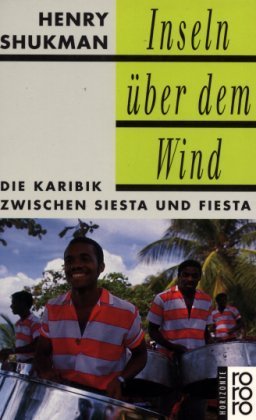Inseln über dem Wind: Die Karibik zwischen Siesta und Fiesta (rororo: Rowohlts Rotations Romane) Travel