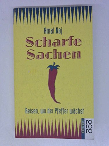 Scharfe Sachen: Reisen, wo der Pfeffer wächst (rororo: Rowohlts Rotations Romane) Travelogues