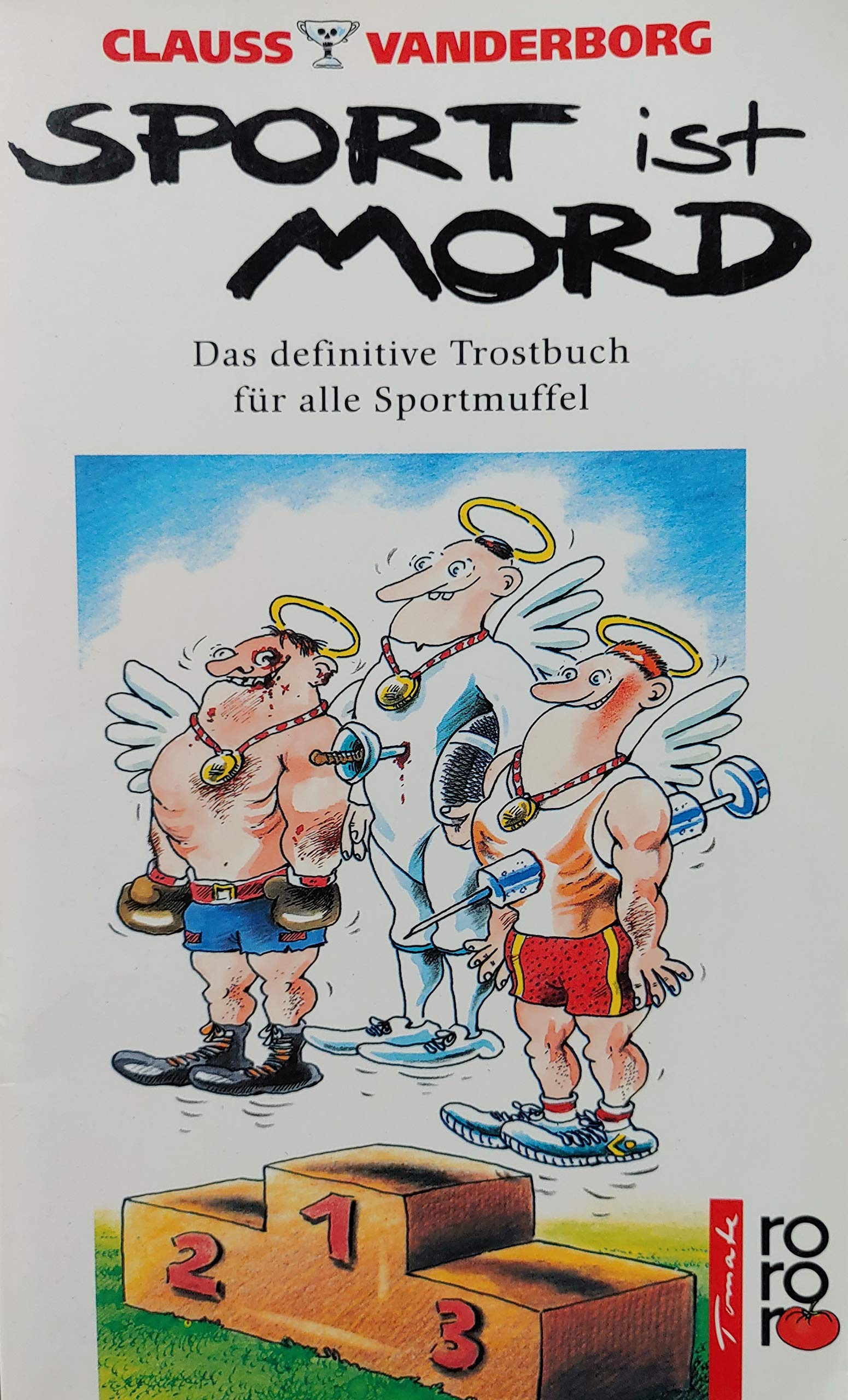 Sport ist Mord: Das definitive Trostbuch für alle Sportmuffel. (rororo tomate) (rororo: Rowohlts Rotations Romane) Leisure & Fun