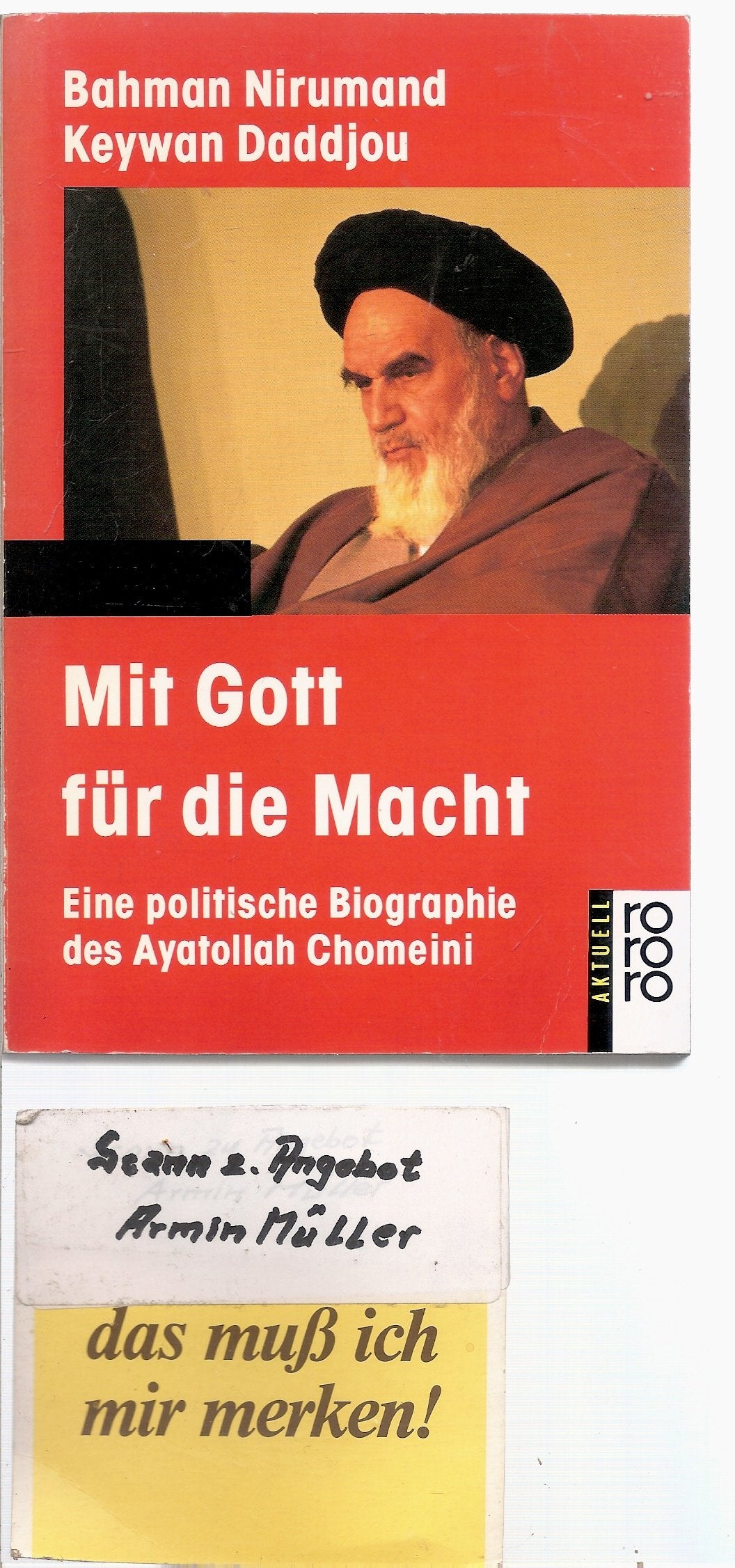 Mit Gott für die Macht: Eine politische Biographie des Ayatollah Chomeini (rororo aktuell) Politics & Society