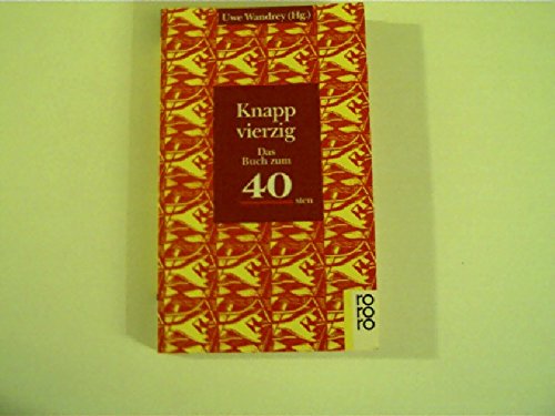 Knapp vierzig! Das Buch zum 40.: Das Buch zum 40sten (rororo: Rowohlts Rotations Romane) Social Sciences