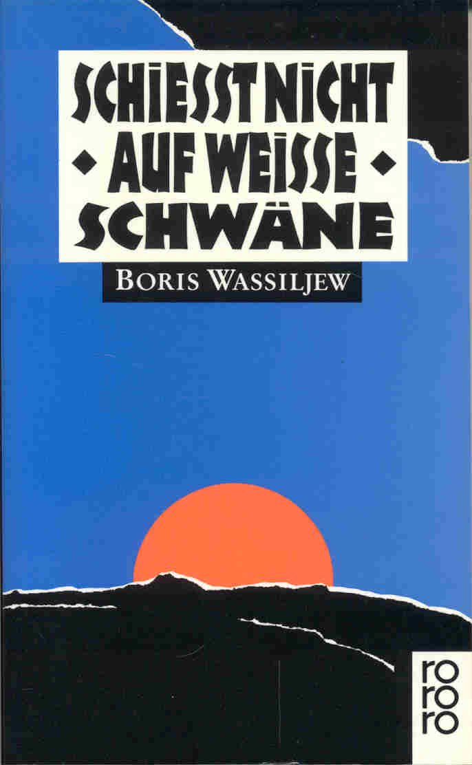 Schießt nicht auf weiße Schwäne. Roman. - Wassiljew, Boris book