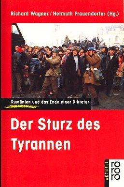 Der Sturz des Tyrannen; Rumänien und das Ende einer Diktatur Politics & History