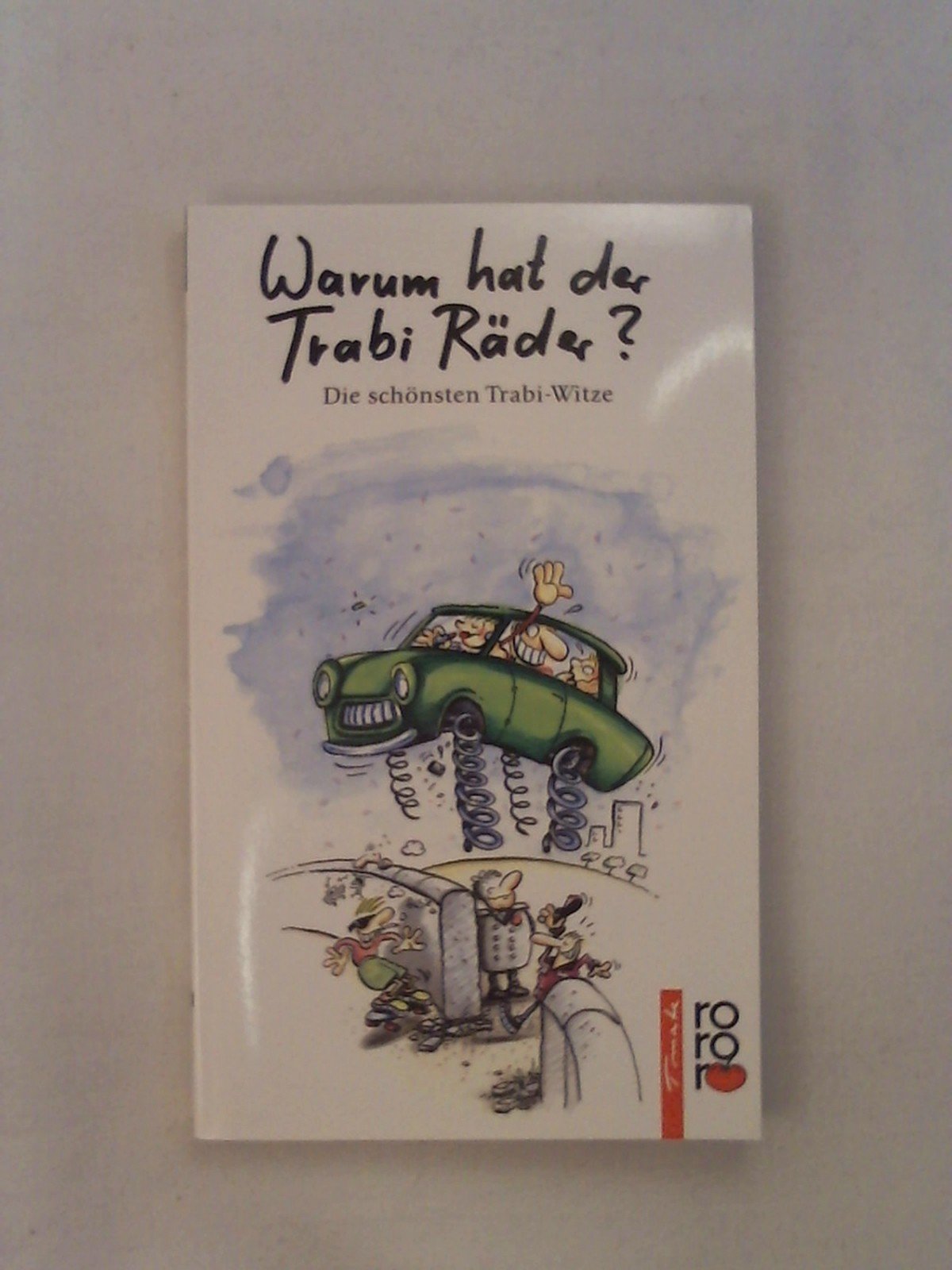 Warum hat der Trabi Räder?: Die schönsten Trabi-Witze. (rororo tomate) (rororo: Rowohlts Rotations Romane) Books