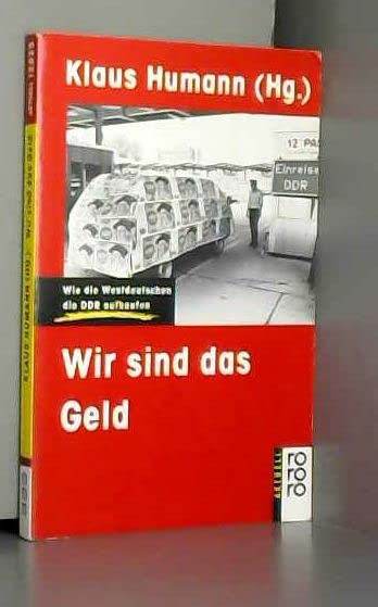 Wir sind das Geld: Wie die Westdeutschen die DDR aufkaufen (rororo: Rowohlts Rotations Romane) Business, Finance & Career