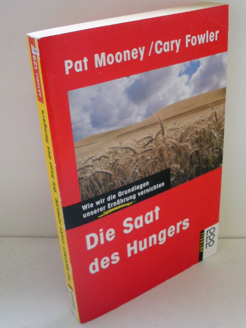Die Saat des Hungers: Wie wir die Grundlagen unserer Ernährung vernichten Business, Finance & Career