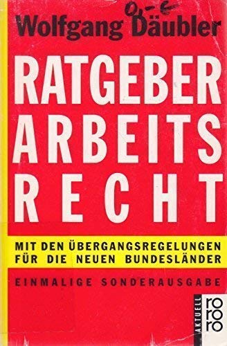 Ratgeber Arbeitsrecht: Mit den Übergangsregelungen für die neuen Bundesländer (rororo aktuell) Law