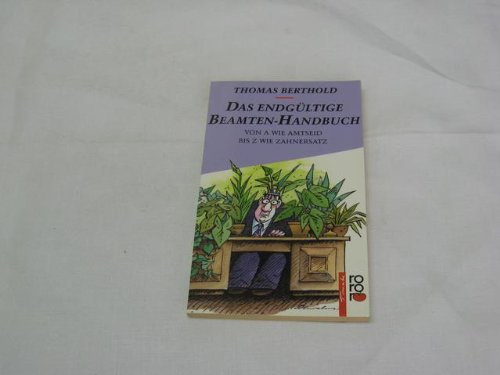 Das endgültige Beamten-Handbuch: Von A wie Amtseid bis Z wie Zahnersatz Law