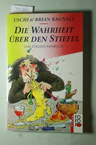 Die Wahrheit über den Stiefel: Das Italien-Fanbuch Books