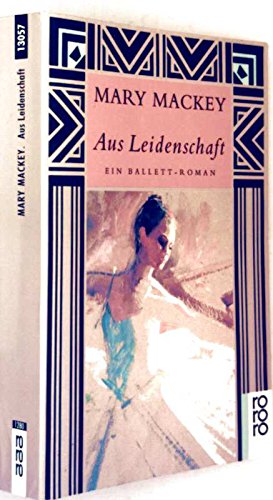 Aus Leidenschaft: Ein Ballett-Roman Books