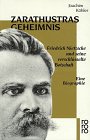 Zarathustras Geheimnis. Friedrich Nietzsche und seine verschlüsselte Botschaft. Eine Biographie Philosophy