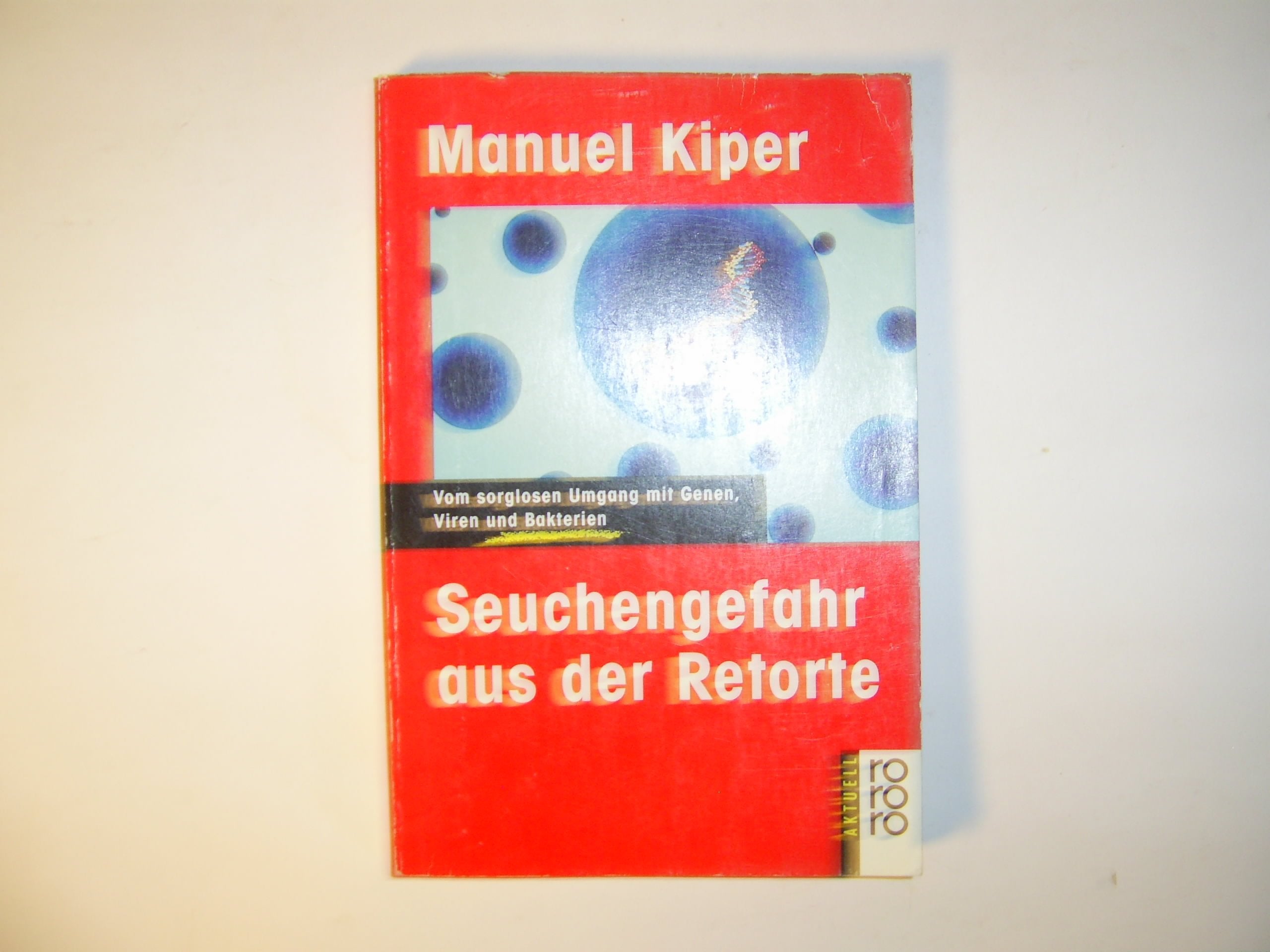 Seuchengefahr aus der Retorte Vom sorglosen Umgang mit Genen, Viren und Bakterien book