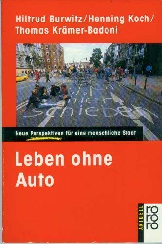 Leben ohne Auto: Neue Perspektiven für eine menschliche Stadt (rororo aktuell) Natural Sciences