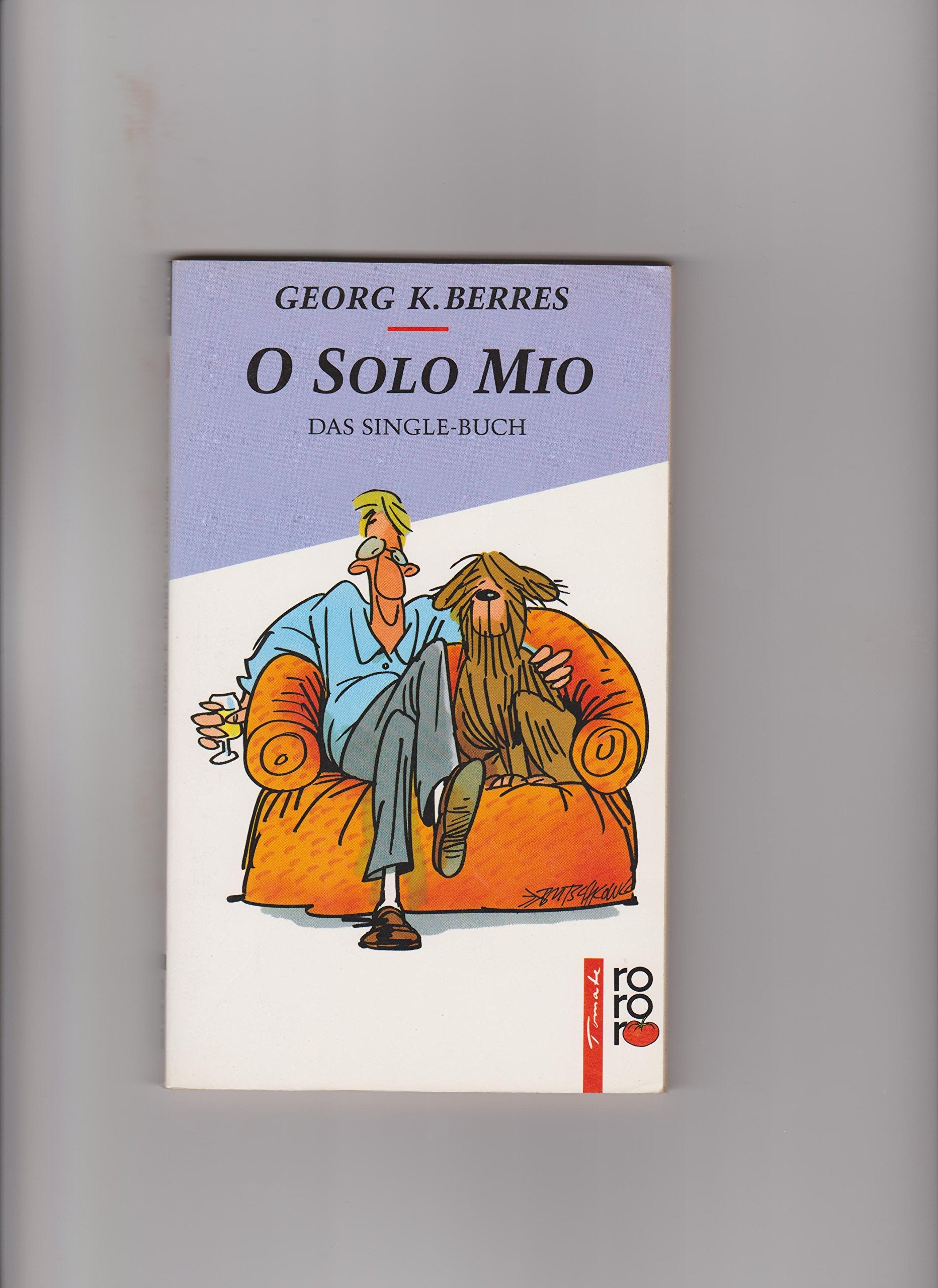 O Solo Mio: Das Single-Buch. (rororo tomate) (rororo: Rowohlts Rotations Romane) Books