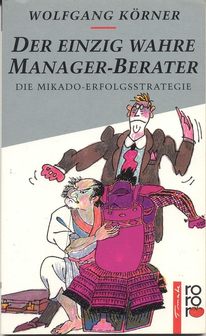 Der einzig wahre Manager-Berater: Die Mikado-Erfolgsstrategie Business, Finance & Career