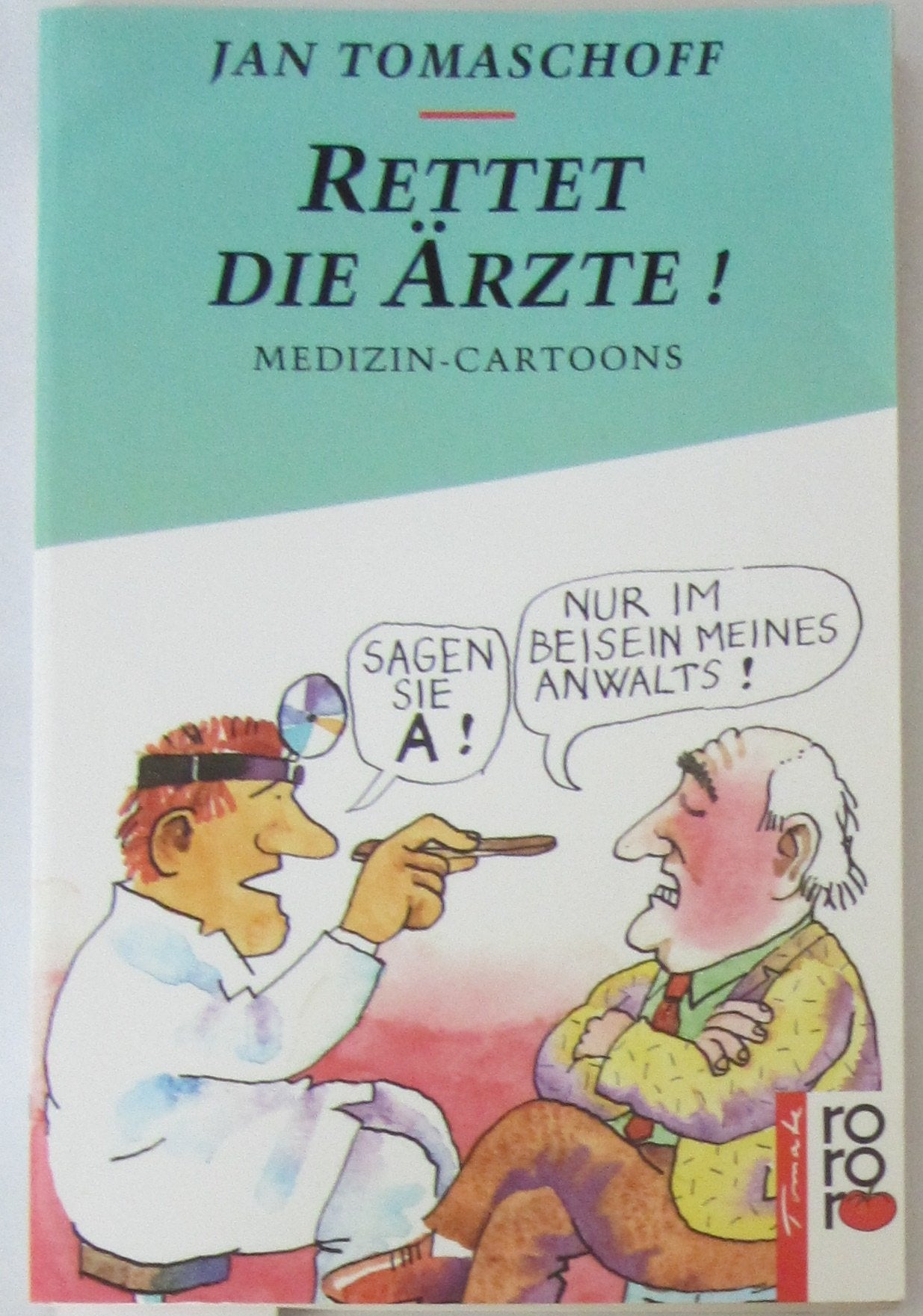 Rettet die Ärzte!: Medizin-Cartoons. (rororo tomate) (rororo: Rowohlts Rotations Romane) Cartoons