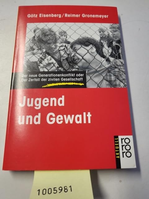 Jugend und Gewalt: Der neue Generationenkonflikt oder der Zerfall der zivilen Gesellschaft (rororo aktuell) Social Sciences
