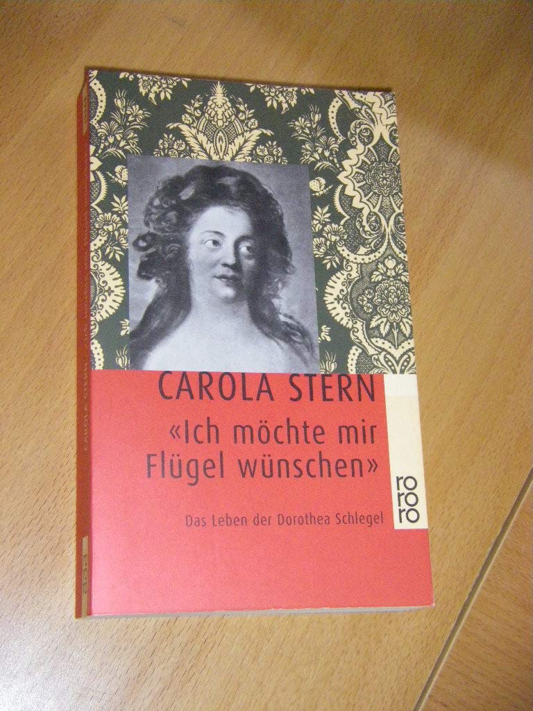 'Ich möchte mir Flügel wünschen'. Das Leben der Dorothea Schlegel. Fiction