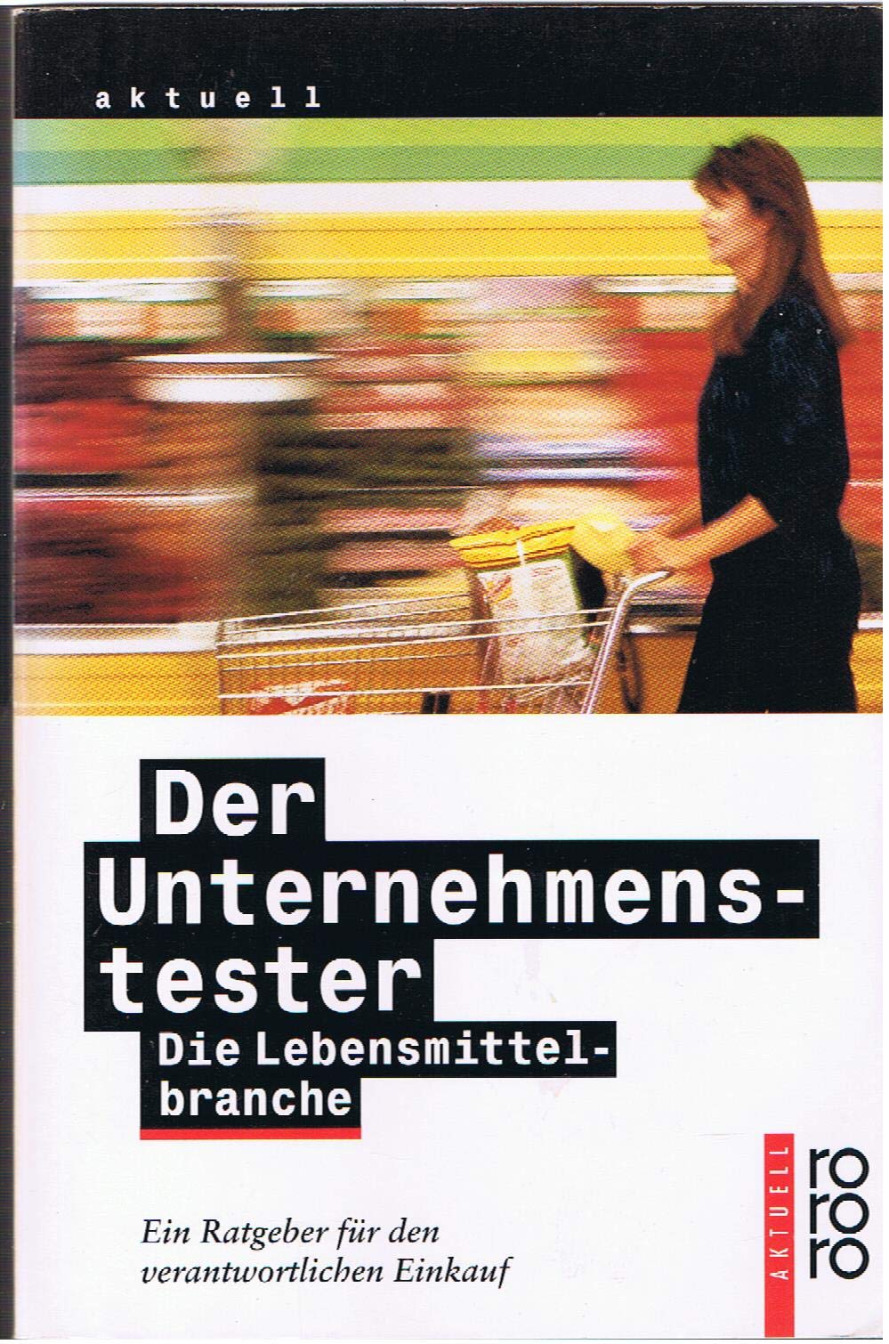 Der Unternehmenstester: Die Lebensmittelbranche: Ein Ratgeber für den verantwortlichen Einkauf Self-help