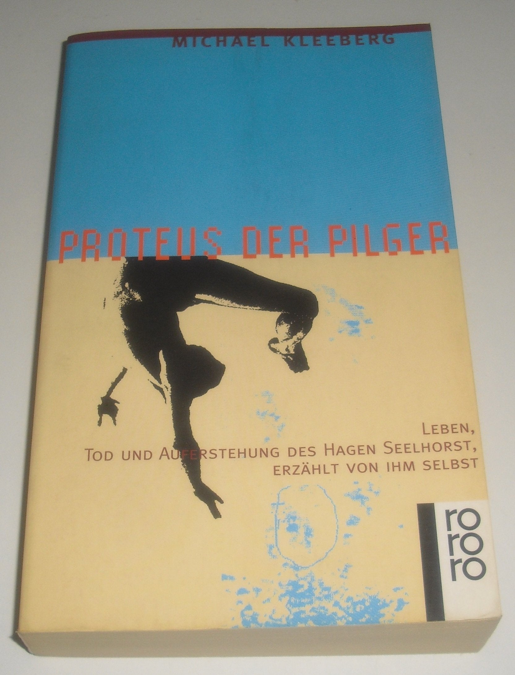 Proteus der Pilger: Leben, Tod und Auferstehung des Hagen Seelhorst, erzählt von ihm selbst. Roman (rororo: Rowohlts Rotations Romane) Contemporary literature