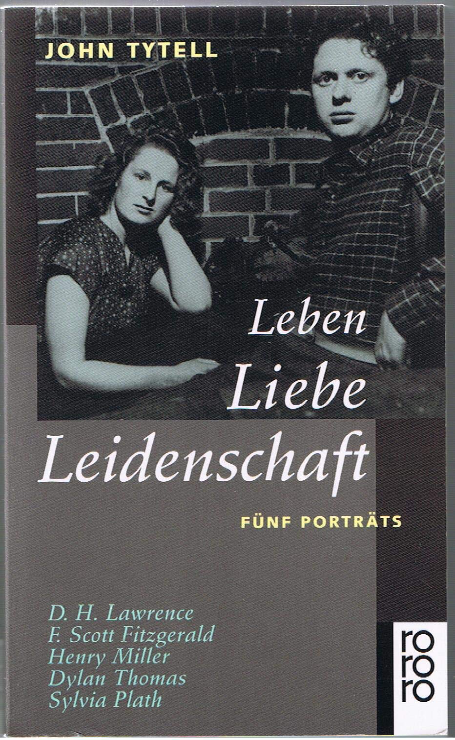 Leben, Liebe, Leidenschaft: Fünf Porträts: D. H. Lawrence, F. Scott Fitzgerald, Henry Miller, Dylan Thomas, Sylvia Plath (rororo / Rowohlts Rotations Romane) Memories