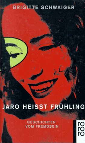 Jaro heisst Frühling: Geschichten vom Fremdsein (rororo: Rowohlts Rotations Romane) Contemporary literature