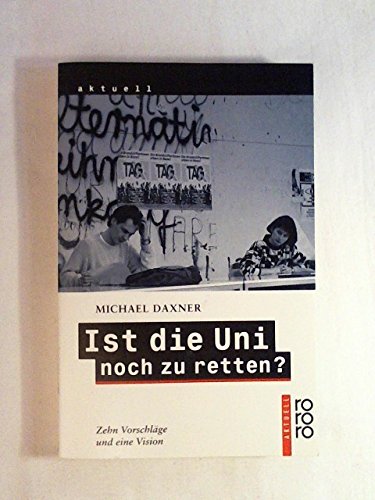 Ist die Uni noch zu retten?: Zehn Vorschläge und eine Vision (rororo aktuell) Contemporary literature