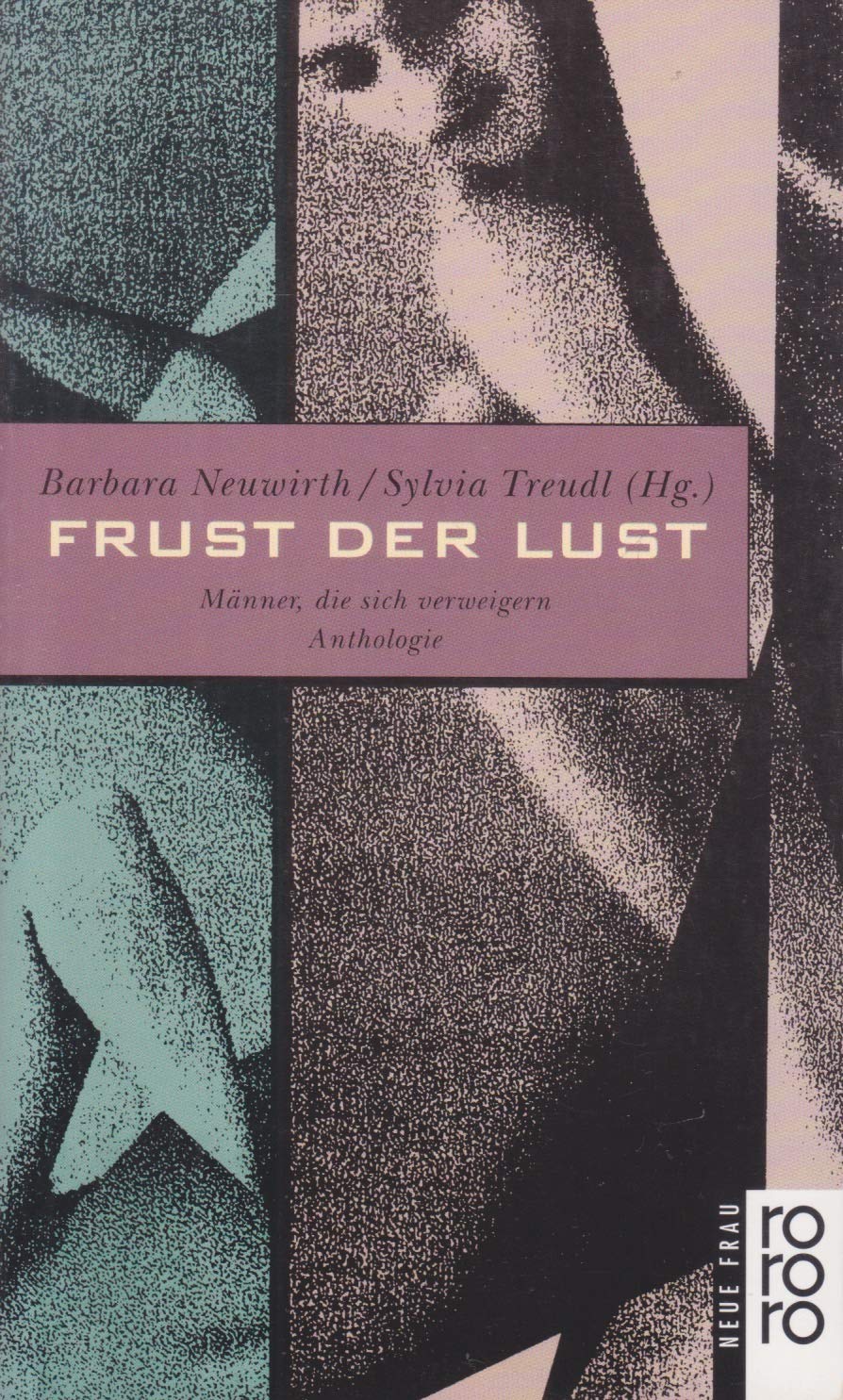 Frust der Lust: Männer, die sich verweigern Anthologie (rororo neue frau) Partnership & Love
