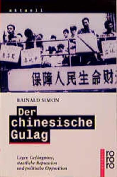 Der chinesische Gulag: Lager, Gefängnisse, staatliche Repression und politische Opposition Politics & History