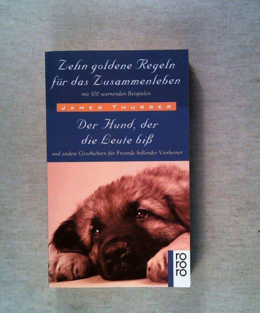 Zehn goldene Regeln für das Zusammenleben mit 100 warnenden Beispielen /Der Hund, der die Leute biss: Und andere Geschichten für Freunde bellender Vierbeiner (rororo: Rowohlts Rotations Romane) Books