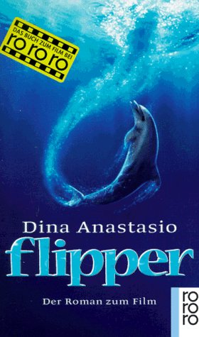 Flipper: Der Roman zum Film. Nach dem Drehbuch von Alan Shapiro (rororo: Rowohlts Rotations Romane) Books