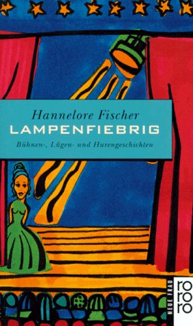 Lampenfiebrig: Bühnen-, Lügen- und Hurengeschichten (rororo neue frau) Books