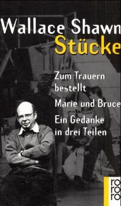 Stücke: Zum Trauern bestellt / Marie und Bruce / Ein Gedanke in drei Teilen Drama
