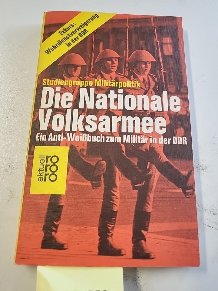 Die Nationale Volksarmee. Ein Anti- Weißbuch zum Militär in der DDR Politics & History