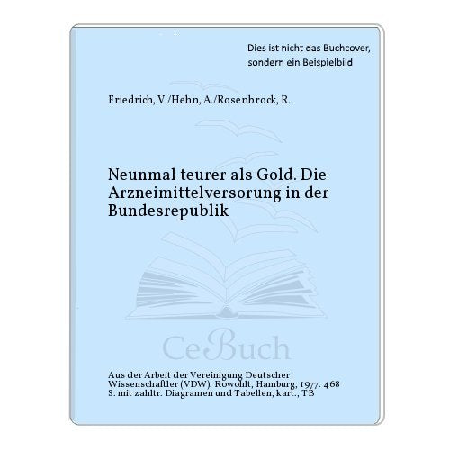 Neunmal teurer als Gold. Die Arzneimittelversorgung in der Bundesrepubklik Medicine