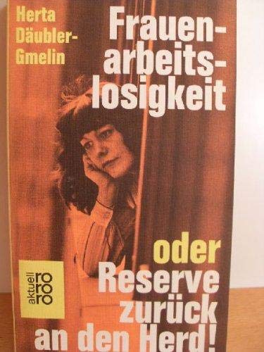 Frauenarbeitslosigkeit: oder Reserve zurück an den Herd! Books