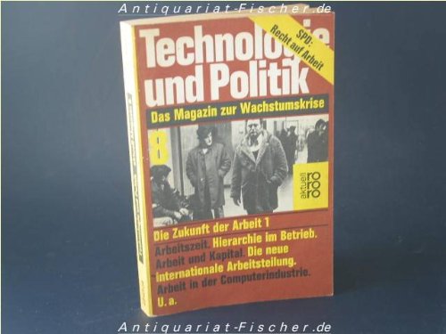 Technologie und Politik 8. Die Zukunft der Arbeit 1: Das Magazin zur Wachstumskrise Books