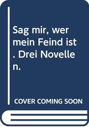 Sag mir, wer mein Feind ist: Drei Novellen Books