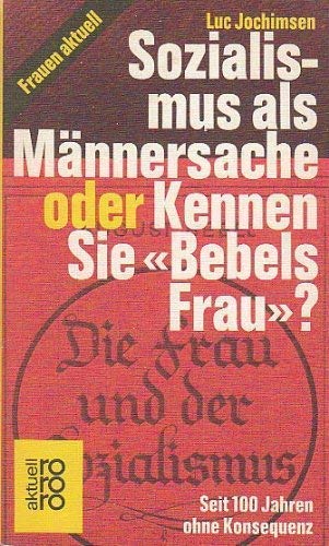 Sozialismus als Männersache oder Kennen Sie Bebels Frau? Seit 100 Jahren ohne Konsequenz Social Sciences