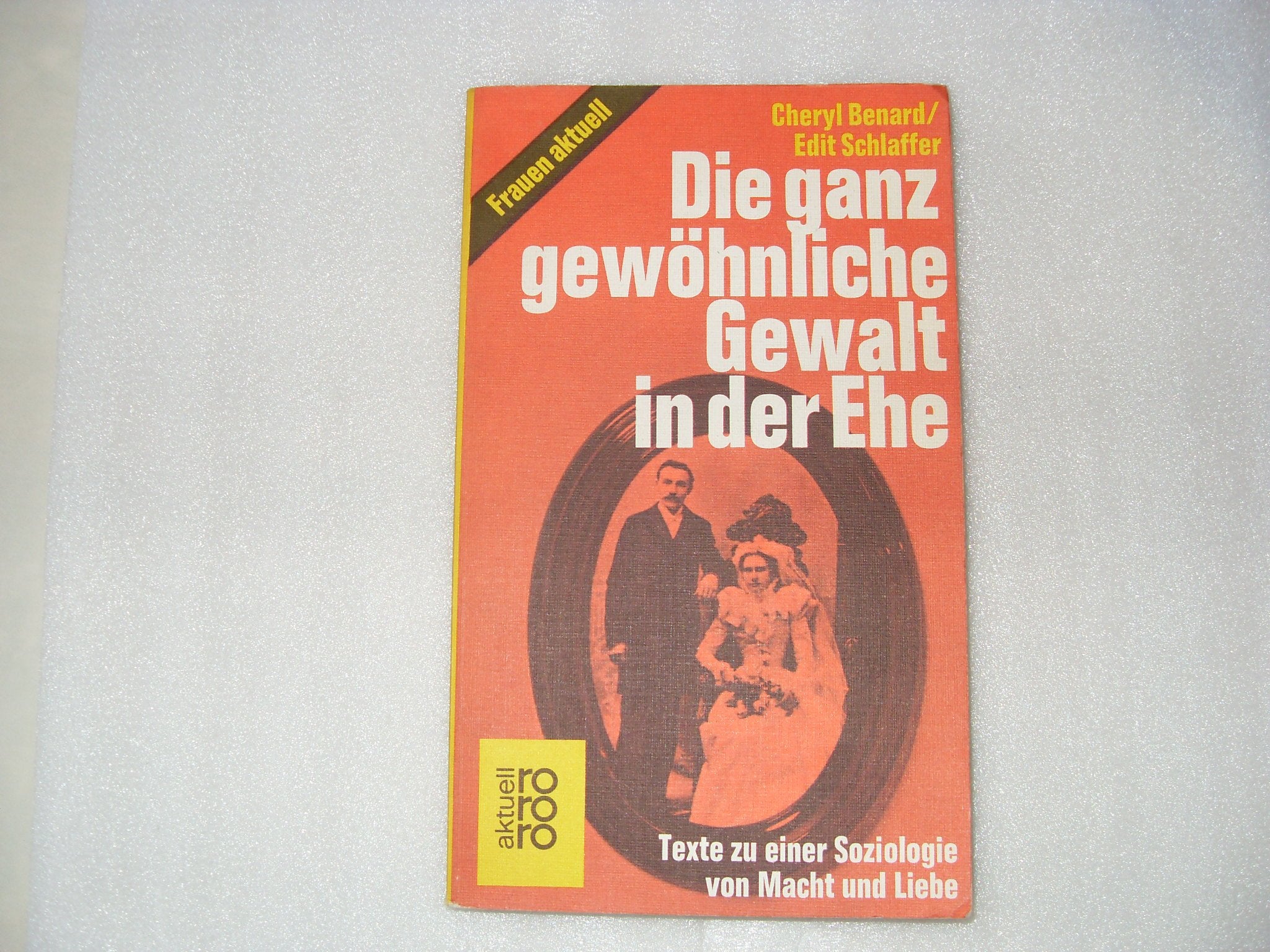 Die ganz gewöhnliche Gewalt in der Ehe: Texte zu einer Soziologie von Macht und Liebe Psychology