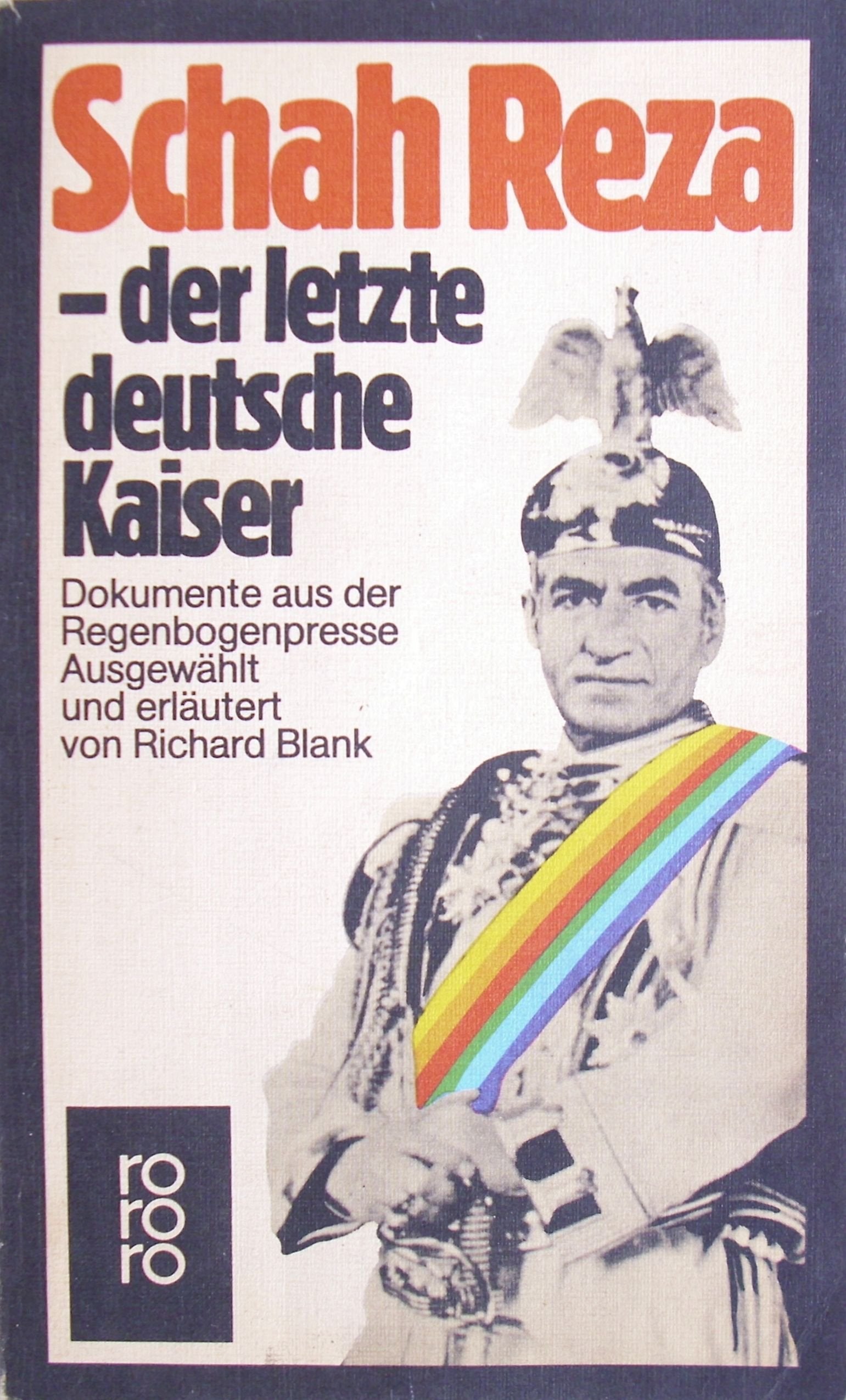 Schah Reza - der letzte deutsche Kaiser: Dokumente aus der Regenbogenpresse Books