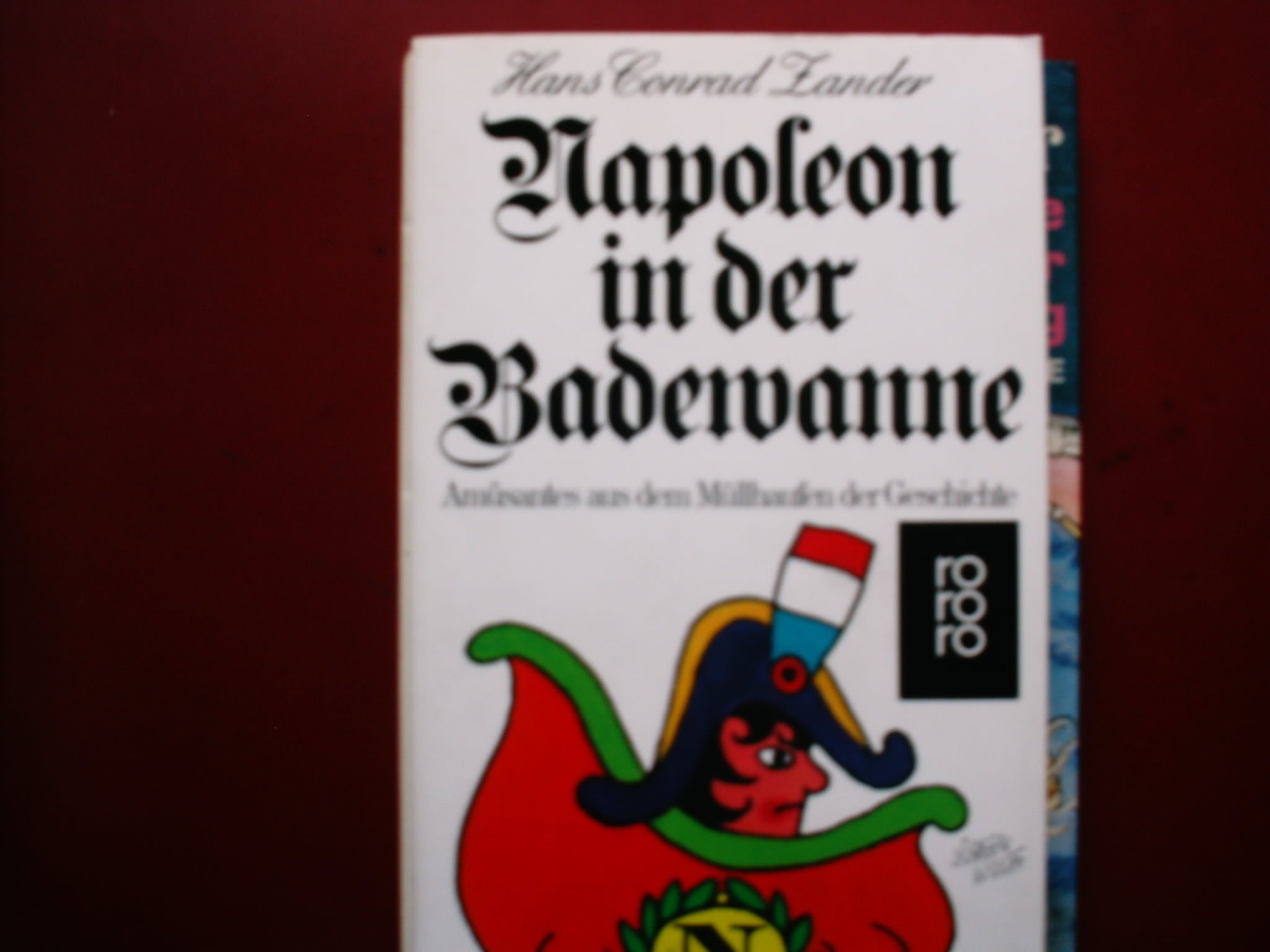 Napoleon in der Badewanne: Amüsantes aus dem Müllhaufen der Geschichte (rororo: Rowohlts Rotations Romane) Memories