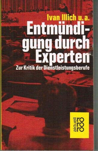 Entmündigung durch Experten: Zur Kritik der Dienstleistungsberufe Books