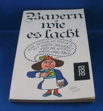 Bayern wie es lacht: Eine Sammlung bayerischen Humors Books