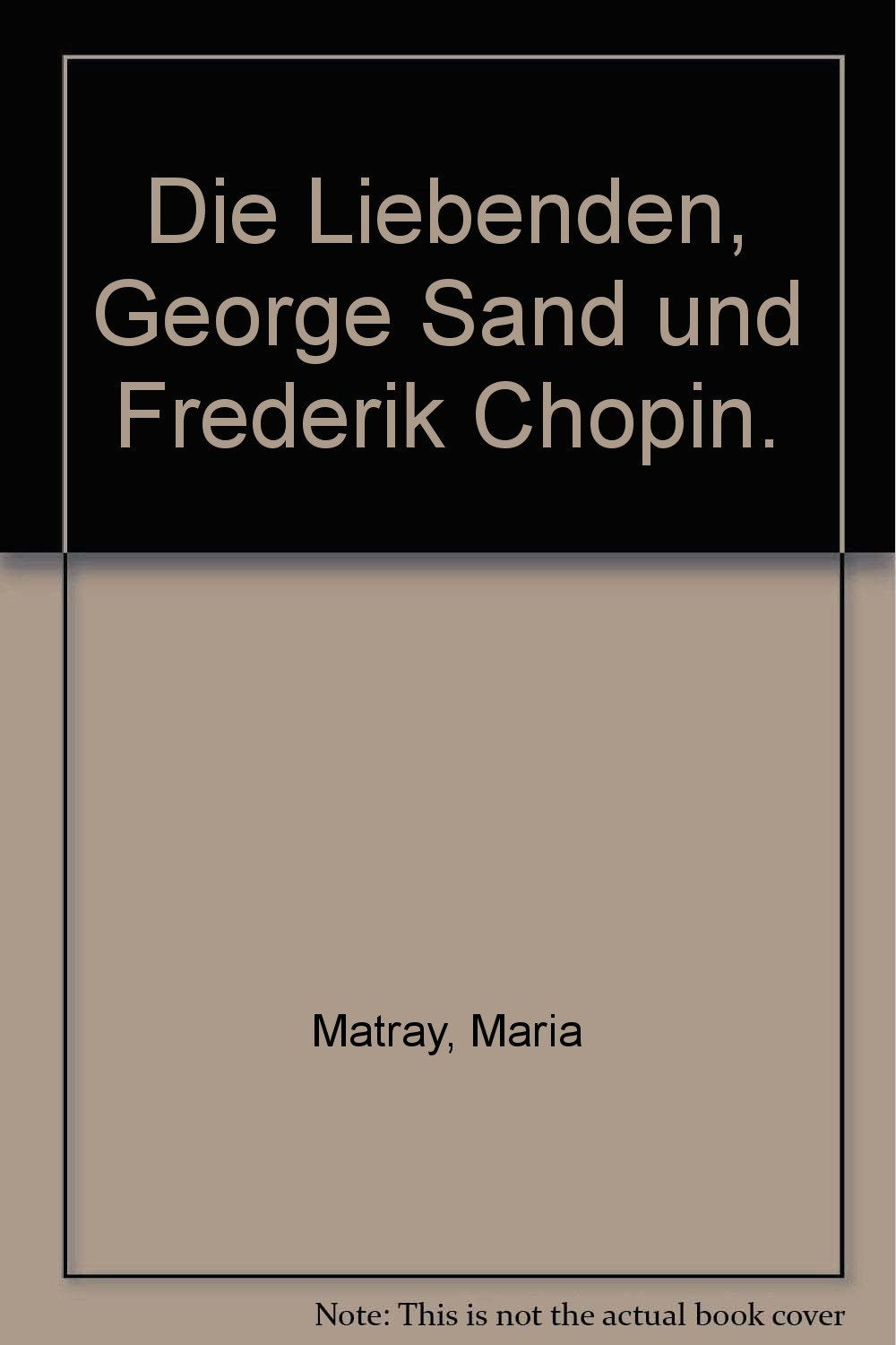 Die Liebenden, George Sand und Frederik Chopin. Arts & Music