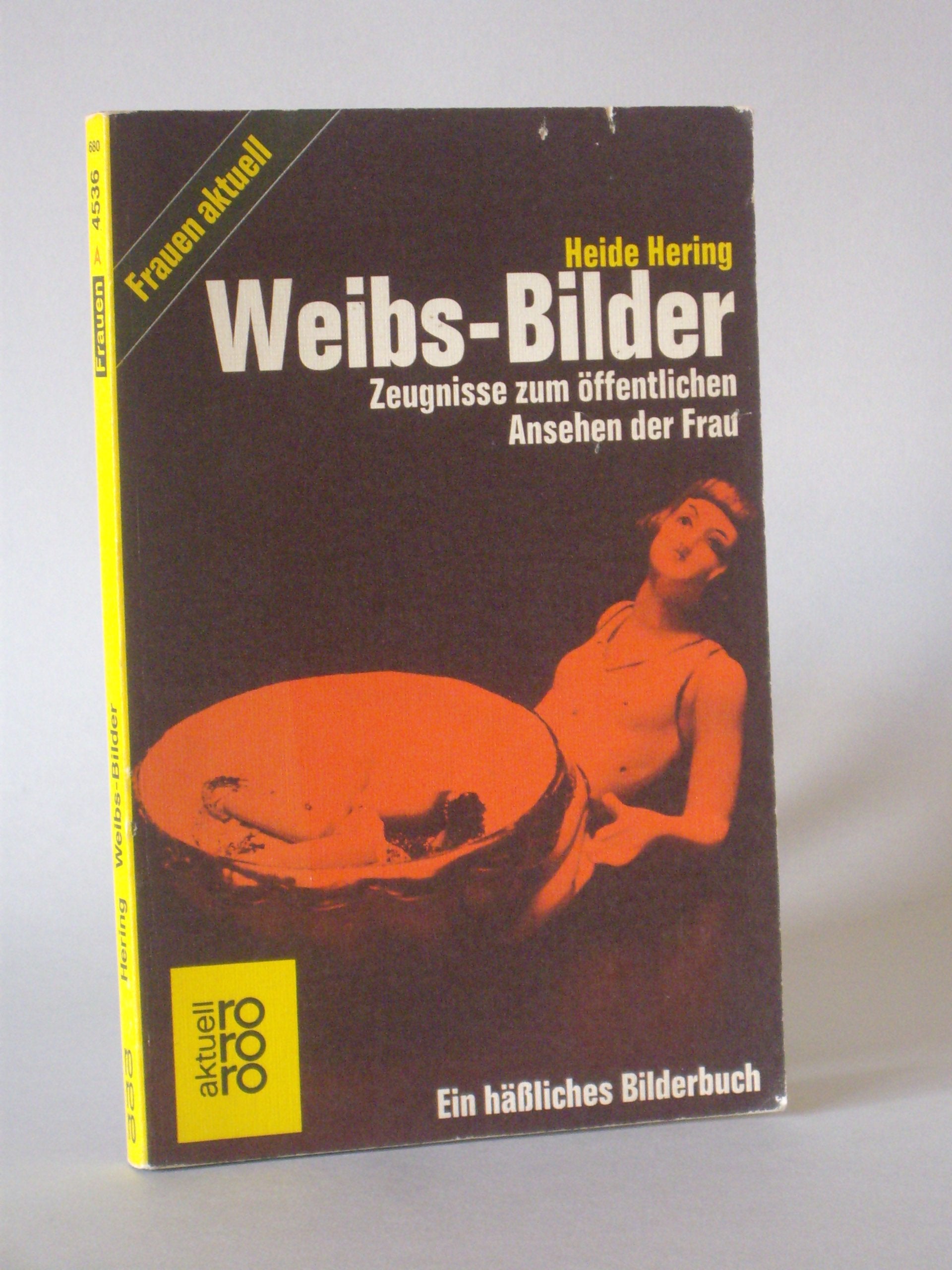 Weibs - Bilder. Zeugnisse zum öffentlichen Ansehen der Frau Social Sciences