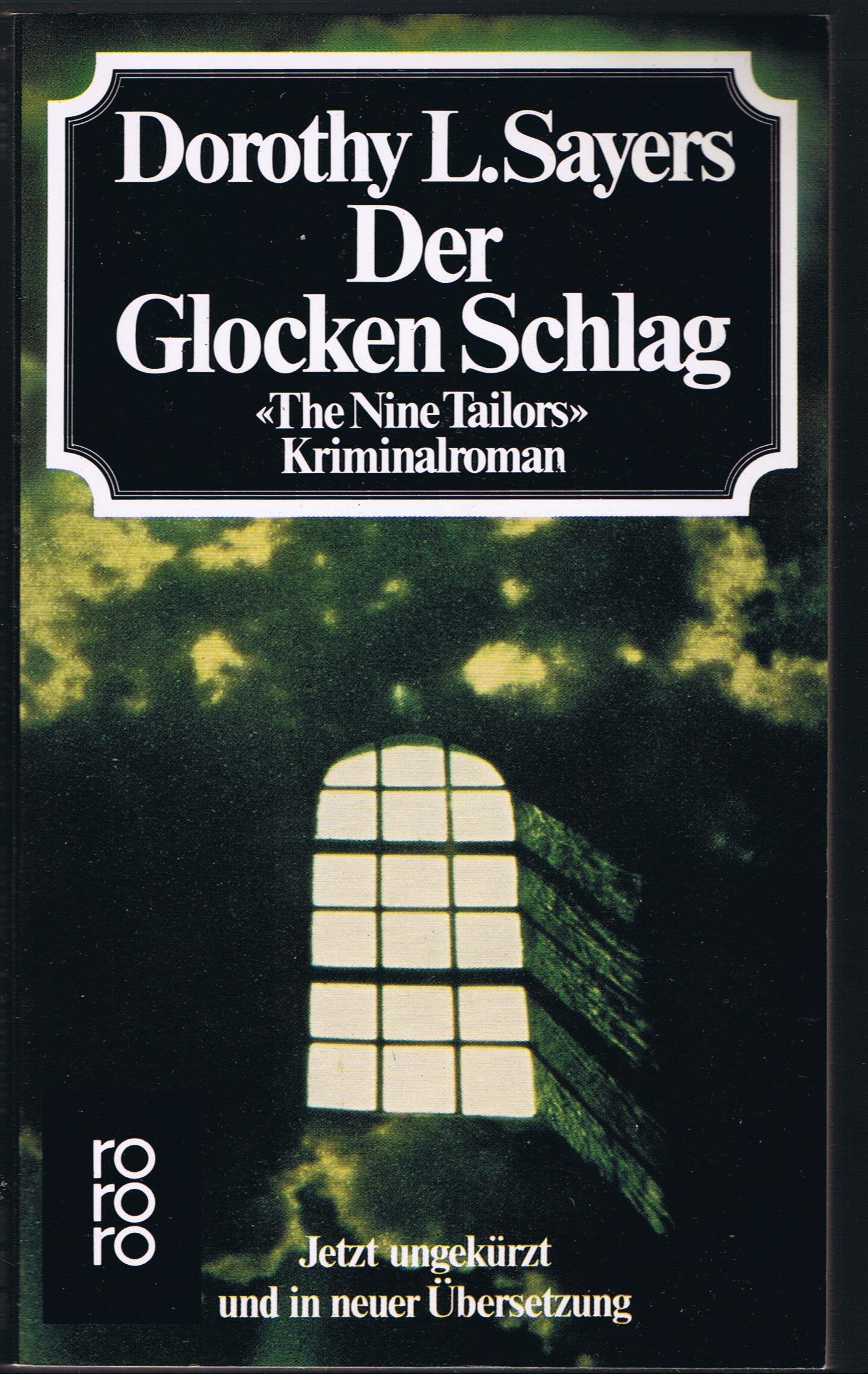 Der Glocken Schlag. Kriminalroman: "The nine Tailors". Variationen über ein altes Thema in zwei kurzen Sätzen und zwei vollen Zyklen (rororo: Rowohlts Rotations Romane) Crime & Thrillers