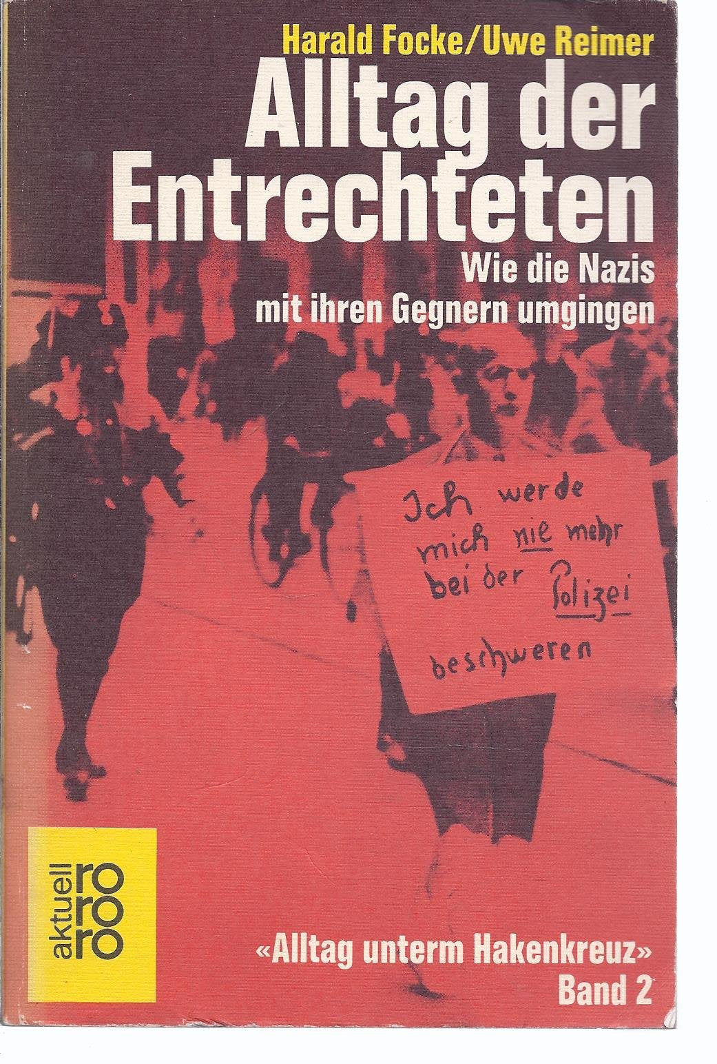 Alltag der Entrechteten: Wie die Nazis mit ihren Gegnern umgingen (Alltag unterm Hakenkreuz, Band 2) Books