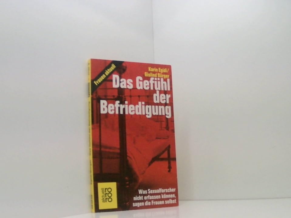 Das Gefühl der Befriedigung: Was Sexualforscher nicht erfassen können, sagen die Frauen selbst Books