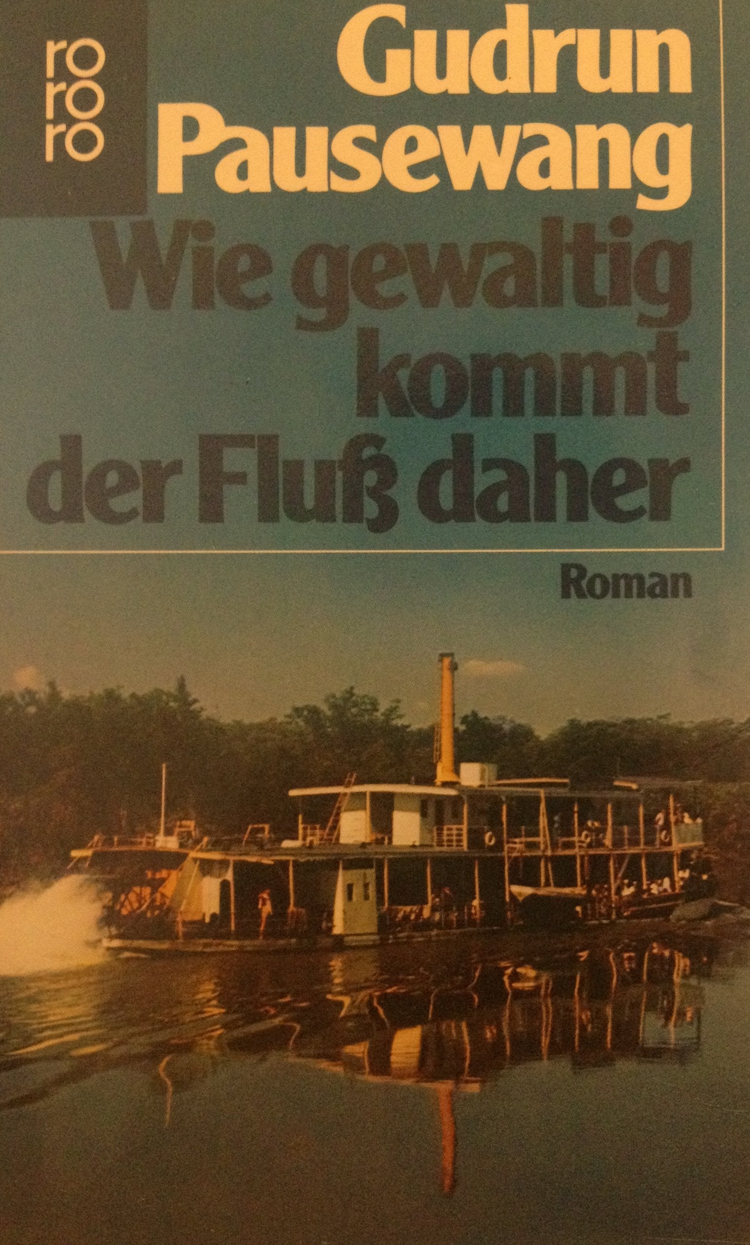Wie gewaltig kommt der Fluss daher: Roman (rororo: Rowohlts Rotations Romane) Books